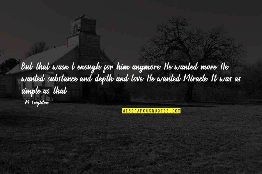 Bor T Kt Ska Quotes By M. Leighton: But that wasn't enough for him anymore. He