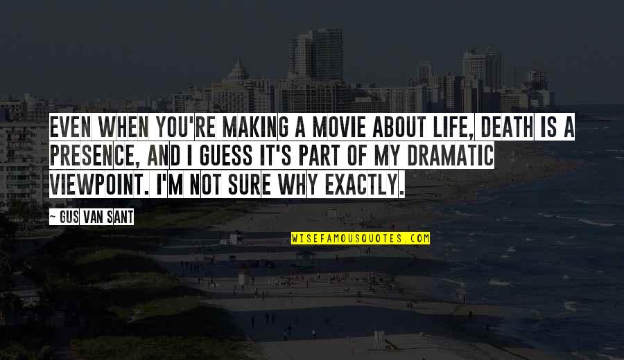 Bor Tnikovo Srecanje 2021 Quotes By Gus Van Sant: Even when you're making a movie about life,