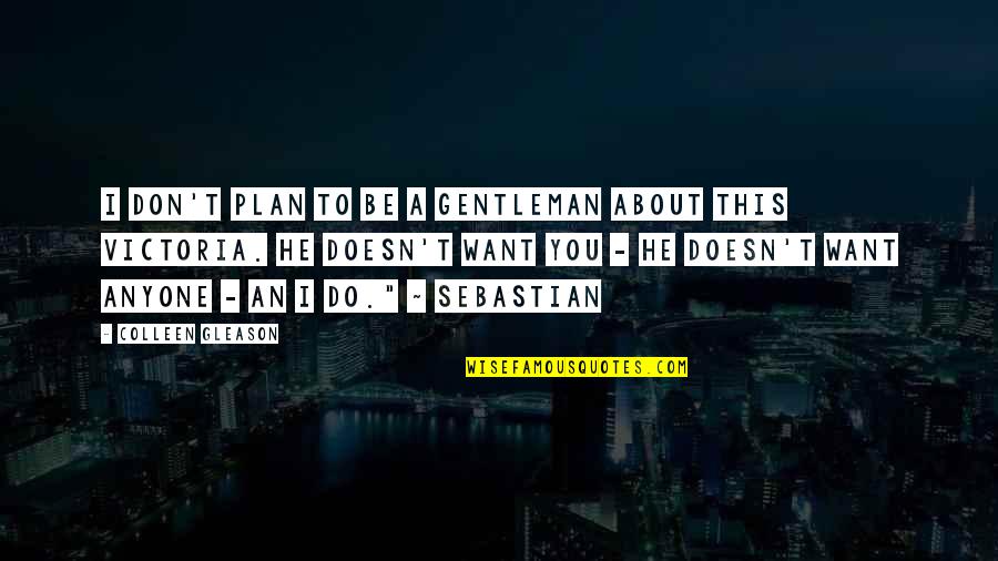 Bor Tnikovo Srecanje Quotes By Colleen Gleason: I don't plan to be a gentleman about