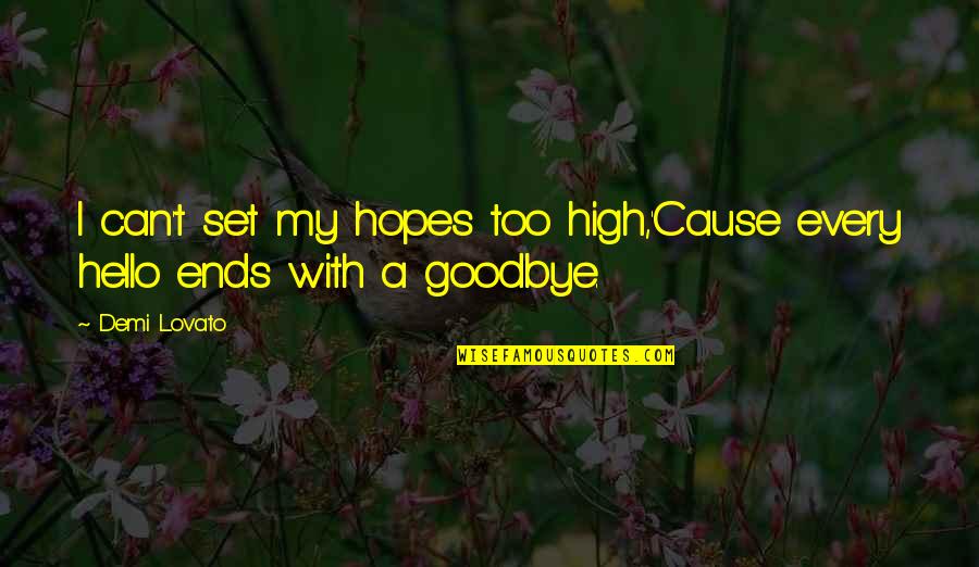 Bora Sistar Quotes By Demi Lovato: I can't set my hopes too high,'Cause every