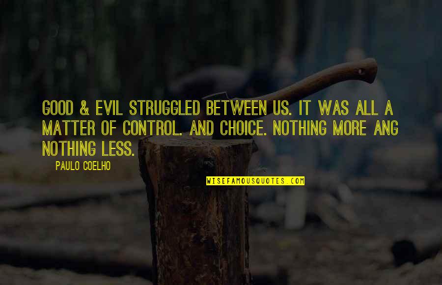Borakove And Osman Quotes By Paulo Coelho: Good & Evil struggled between us. It was