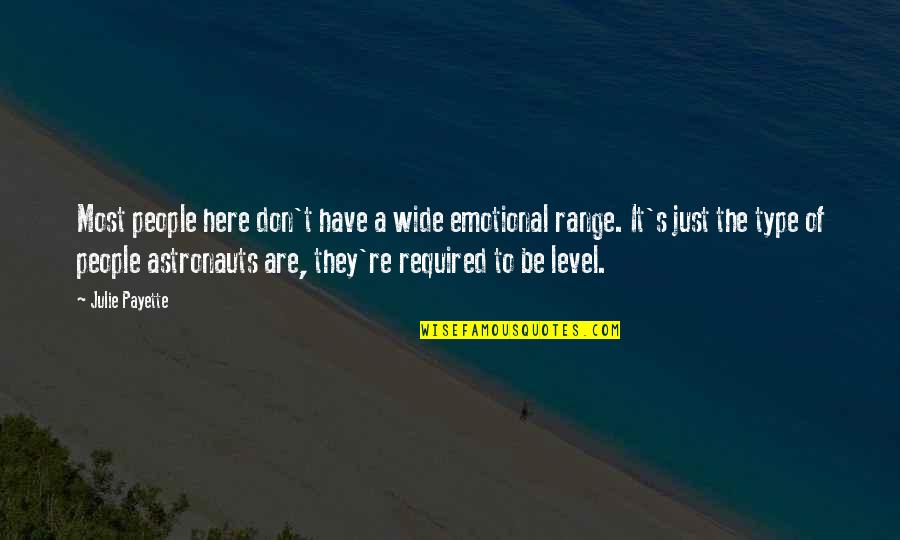 Boravisna Quotes By Julie Payette: Most people here don't have a wide emotional