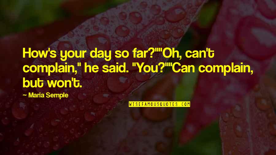 Borb S Marcsi Szak Csk Nyve Receptek Quotes By Maria Semple: How's your day so far?""Oh, can't complain," he Borb S Marcsi Szak Csk Nyve Receptek Quotes By Maria Semple: How's your day so far?""Oh, can't complain," he