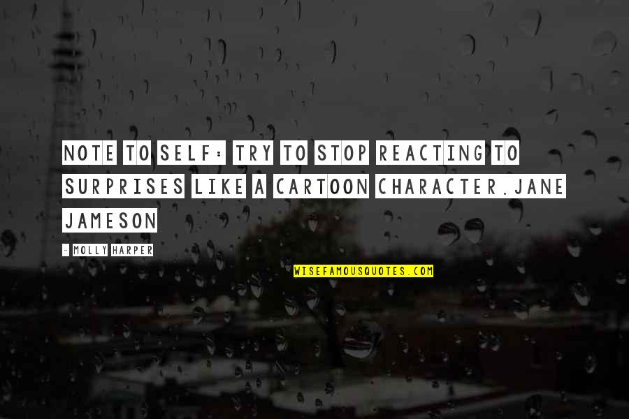 Borbirtok Quotes By Molly Harper: Note to self: Try to stop reacting to Borbirtok Quotes By Molly Harper: Note to self: Try to stop reacting to