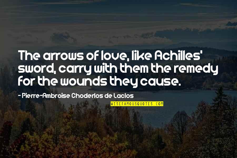 Borboletas Desenhos Quotes By Pierre-Ambroise Choderlos De Laclos: The arrows of love, like Achilles' sword, carry