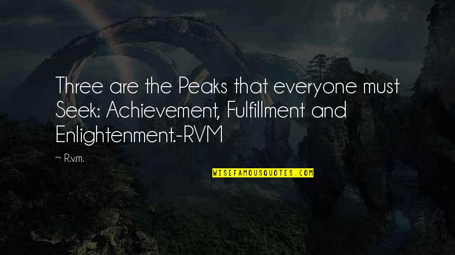 Borboroseala Quotes By R.v.m.: Three are the Peaks that everyone must Seek: