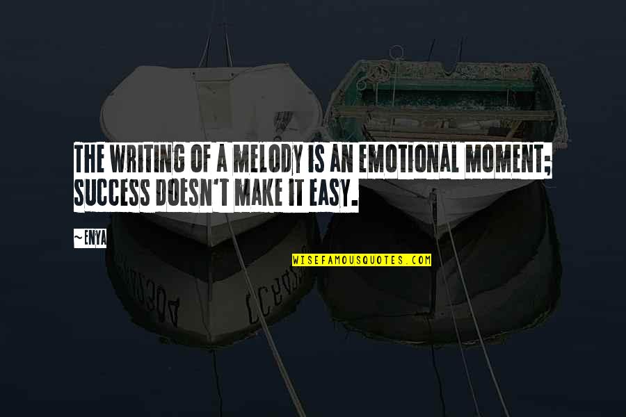 Borborygmus Causes Quotes By Enya: The writing of a melody is an emotional