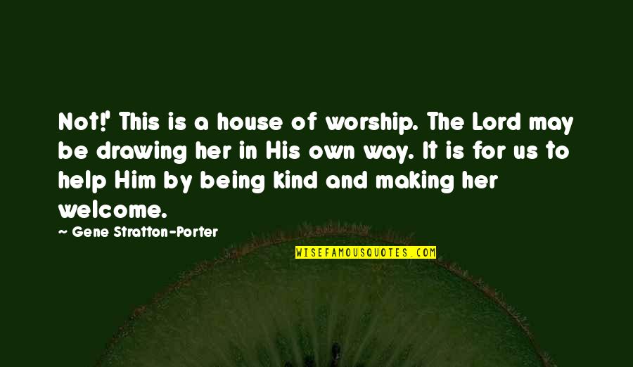 Borborygmus Rumbling Quotes By Gene Stratton-Porter: Not!' This is a house of worship. The Borborygmus Rumbling Quotes By Gene Stratton-Porter: Not!' This is a house of worship. The