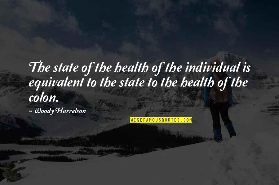 Borborygmus Rumbling Quotes By Woody Harrelson: The state of the health of the individual Borborygmus Rumbling Quotes By Woody Harrelson: The state of the health of the individual