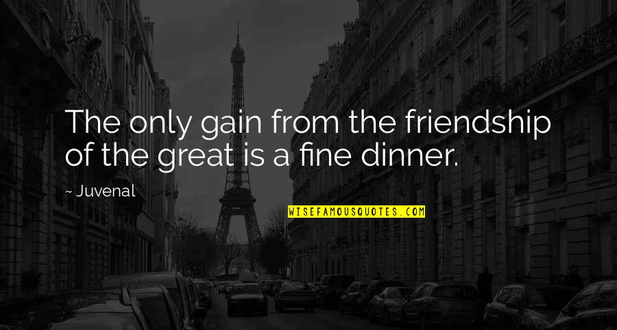 Borcad Ave Quotes By Juvenal: The only gain from the friendship of the