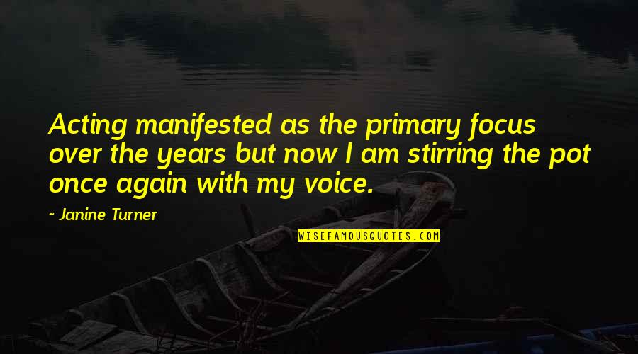 Borcherding Gmc Quotes By Janine Turner: Acting manifested as the primary focus over the Borcherding Gmc Quotes By Janine Turner: Acting manifested as the primary focus over the