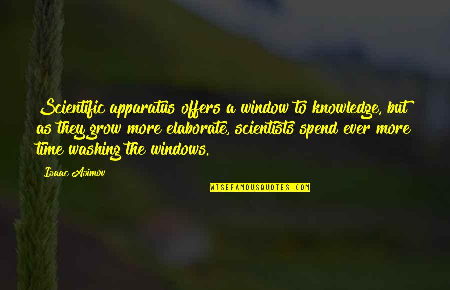 Borchers Elementary Quotes By Isaac Asimov: Scientific apparatus offers a window to knowledge, but