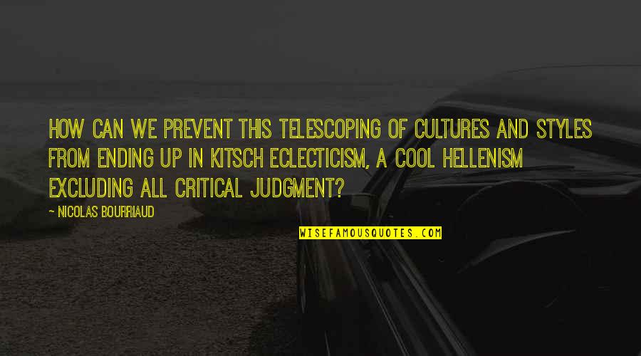 Borchini Quotes By Nicolas Bourriaud: How can we prevent this telescoping of cultures