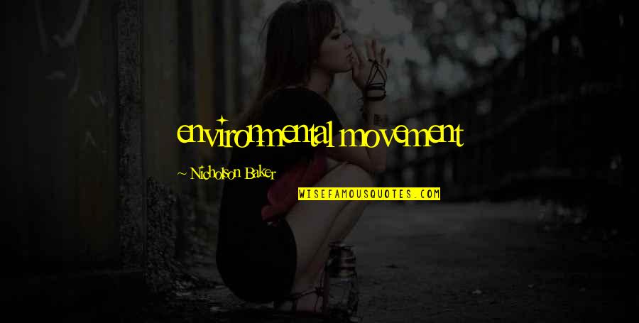 Borchinis Quotes By Nicholson Baker: environmental movement Borchinis Quotes By Nicholson Baker: environmental movement