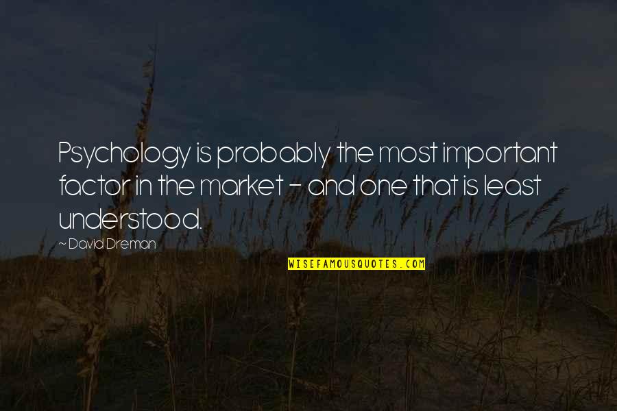 Bordada A Mano Quotes By David Dreman: Psychology is probably the most important factor in