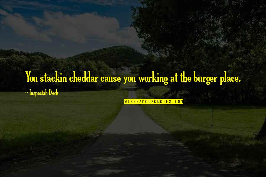 Bordens Lemon Quotes By Inspectah Deck: You stackin cheddar cause you working at the