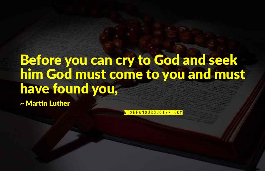 Bordens Lemon Quotes By Martin Luther: Before you can cry to God and seek