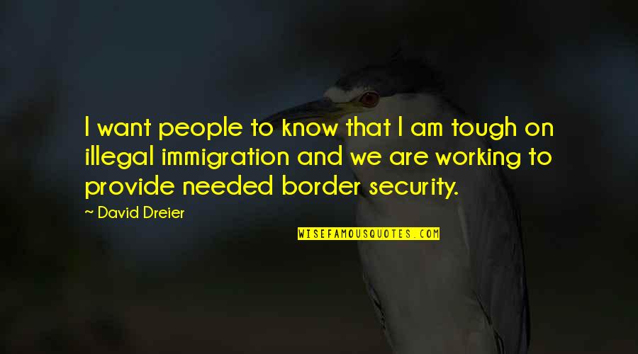 Border On Quotes By David Dreier: I want people to know that I am Border On Quotes By David Dreier: I want people to know that I am