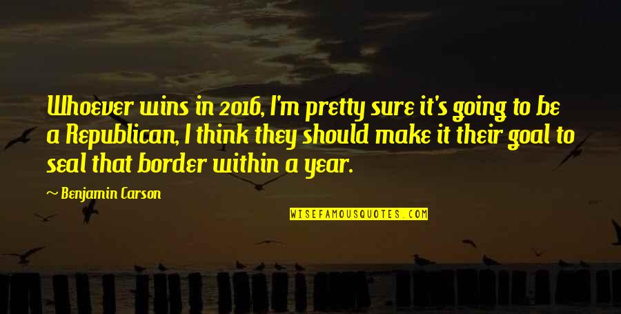 Border Quotes By Benjamin Carson: Whoever wins in 2016, I'm pretty sure it's