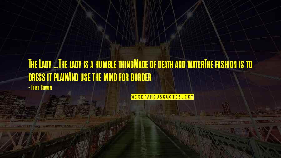 Border Quotes By Elise Cowen: The Lady ...The lady is a humble thingMade