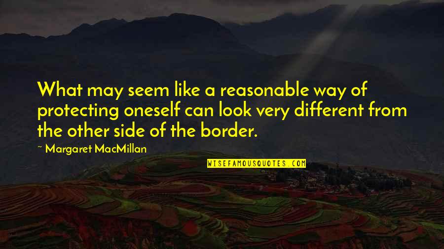 Border Quotes By Margaret MacMillan: What may seem like a reasonable way of