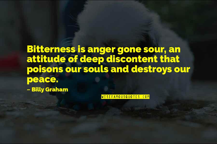 Border Wall Quotes By Billy Graham: Bitterness is anger gone sour, an attitude of