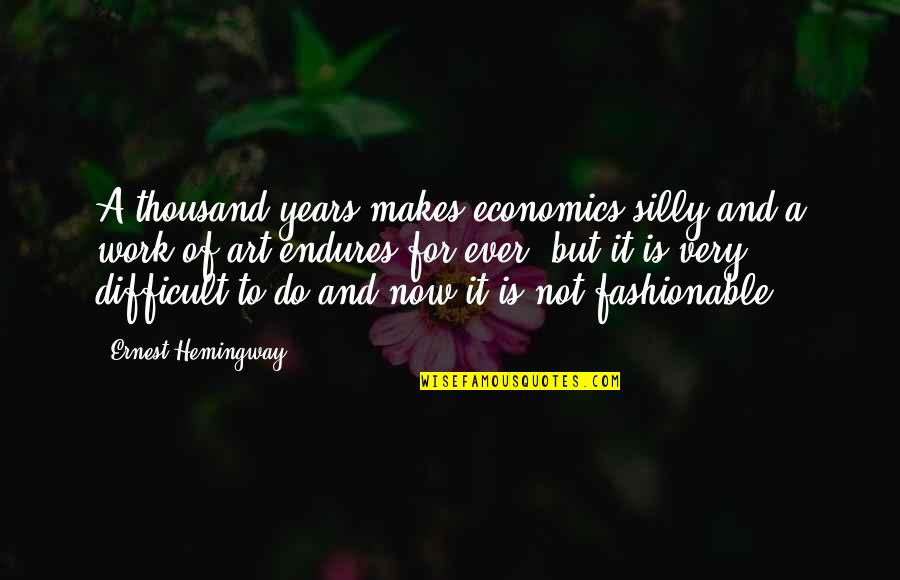 Border Wall Quotes By Ernest Hemingway,: A thousand years makes economics silly and a