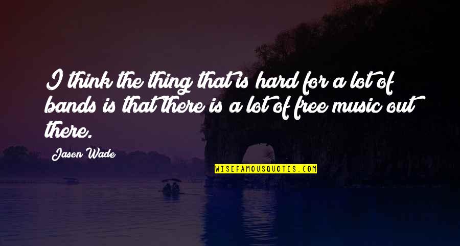 Bordered Backgrounds Quotes By Jason Wade: I think the thing that is hard for Bordered Backgrounds Quotes By Jason Wade: I think the thing that is hard for