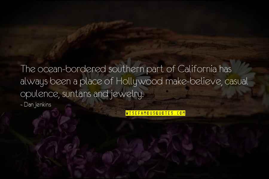 Bordered Quotes By Dan Jenkins: The ocean-bordered southern part of California has always
