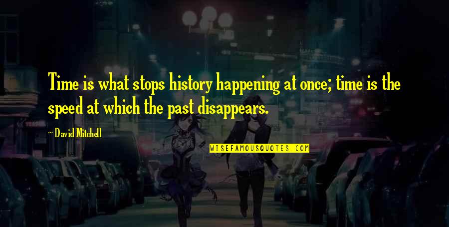 Borderland Funny Quotes By David Mitchell: Time is what stops history happening at once;