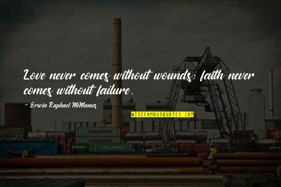 Borderlands 2 Handsome Jack Voice Modulator Quotes By Erwin Raphael McManus: Love never comes without wounds; faith never comes