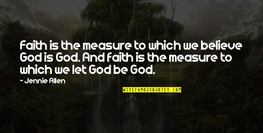 Borderlands 2 Karima Quotes By Jennie Allen: Faith is the measure to which we believe Borderlands 2 Karima Quotes By Jennie Allen: Faith is the measure to which we believe