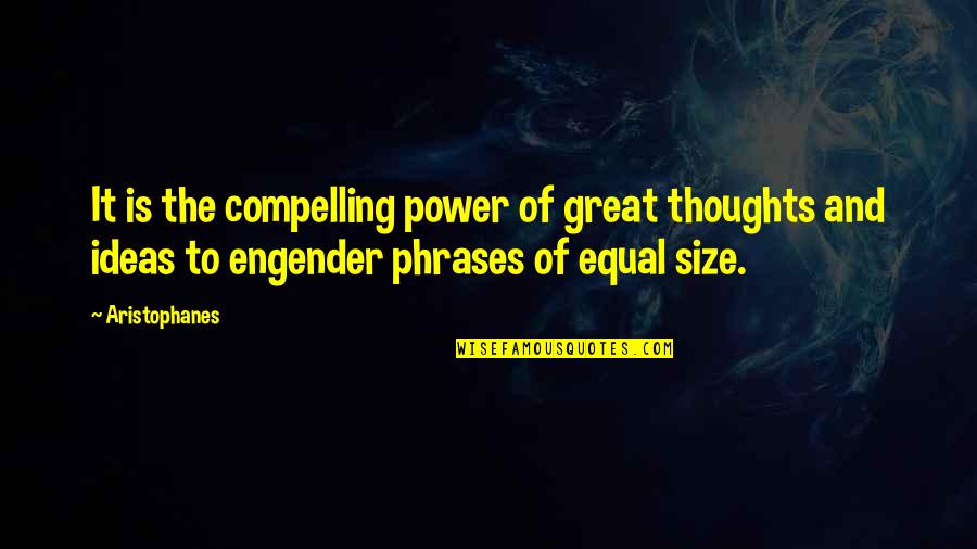 Borderlands Pickle Quotes By Aristophanes: It is the compelling power of great thoughts Borderlands Pickle Quotes By Aristophanes: It is the compelling power of great thoughts