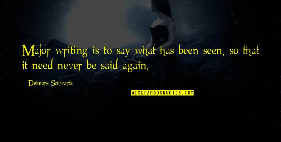 Borderlands The Pre Sequel Jack Doppelganger Quotes By Delmore Schwartz: Major writing is to say what has been