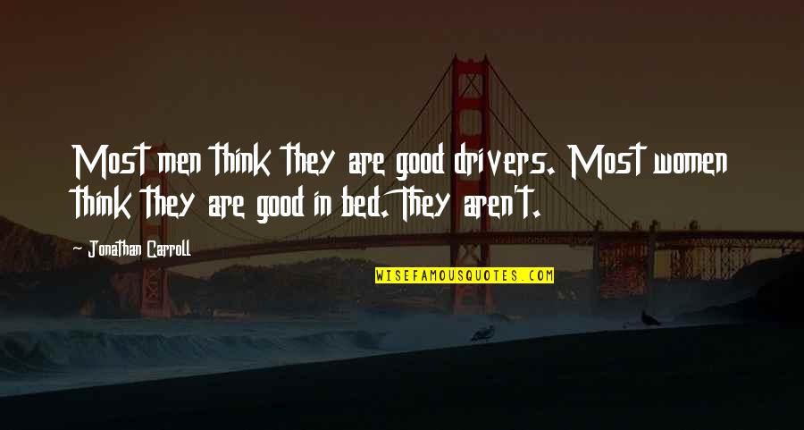 Borderlike Quotes By Jonathan Carroll: Most men think they are good drivers. Most