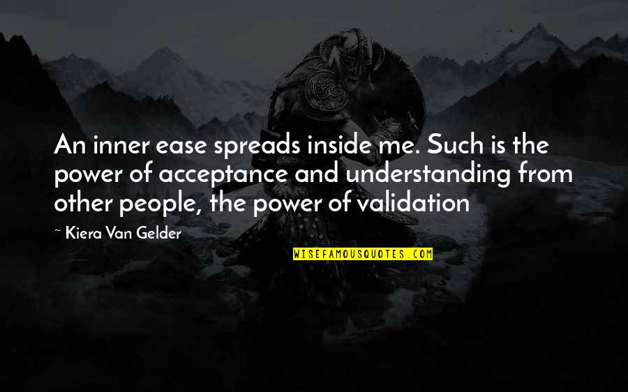 Borderline Personality Disorder Quotes By Kiera Van Gelder: An inner ease spreads inside me. Such is