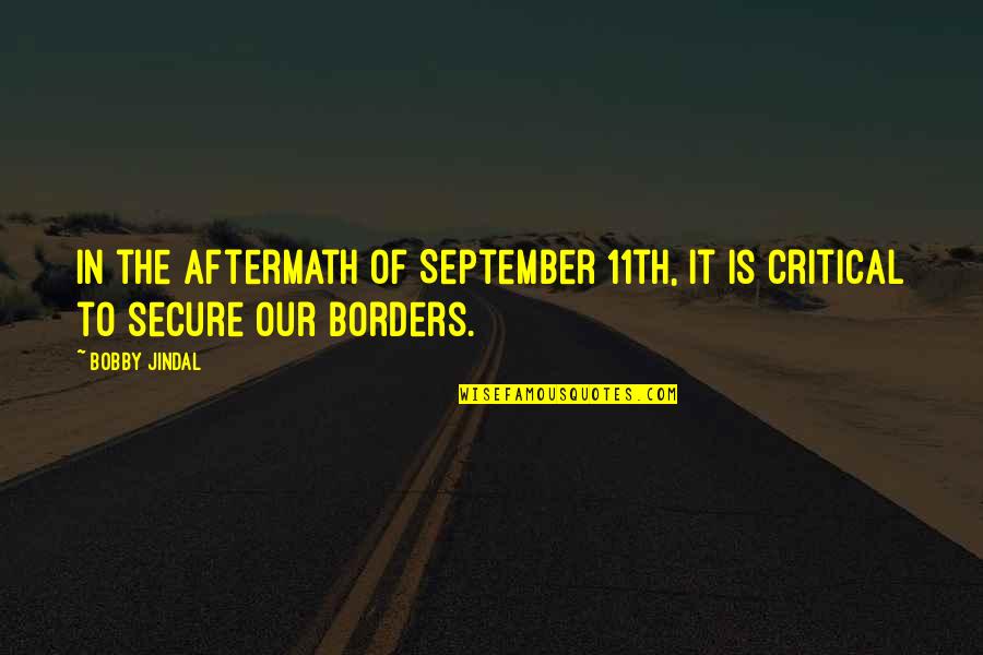 Borders Quotes By Bobby Jindal: In the aftermath of September 11th, it is