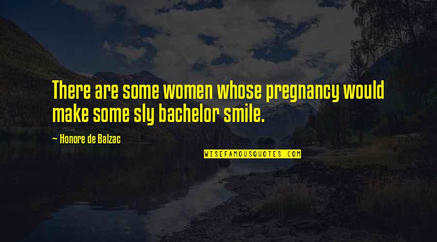 Bordette Colors Quotes By Honore De Balzac: There are some women whose pregnancy would make