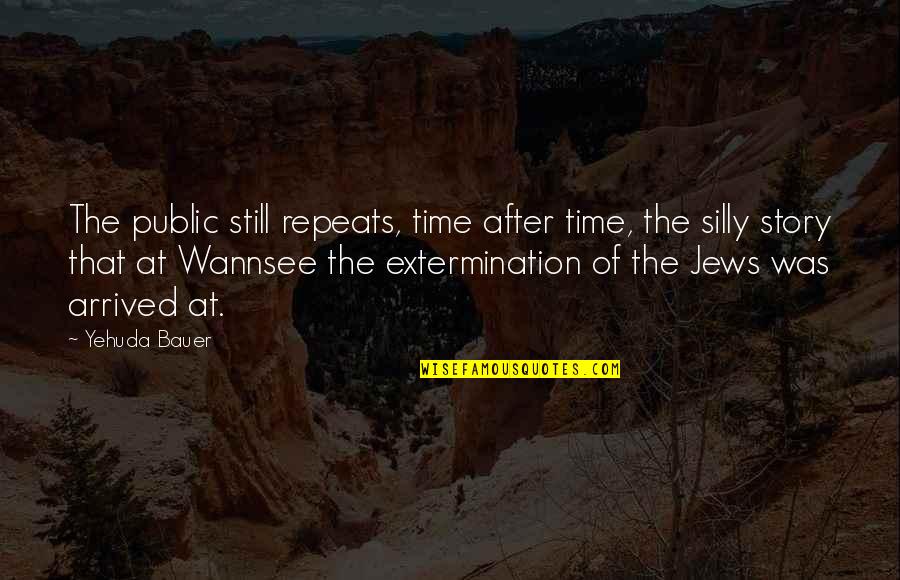 Bordier Login Quotes By Yehuda Bauer: The public still repeats, time after time, the