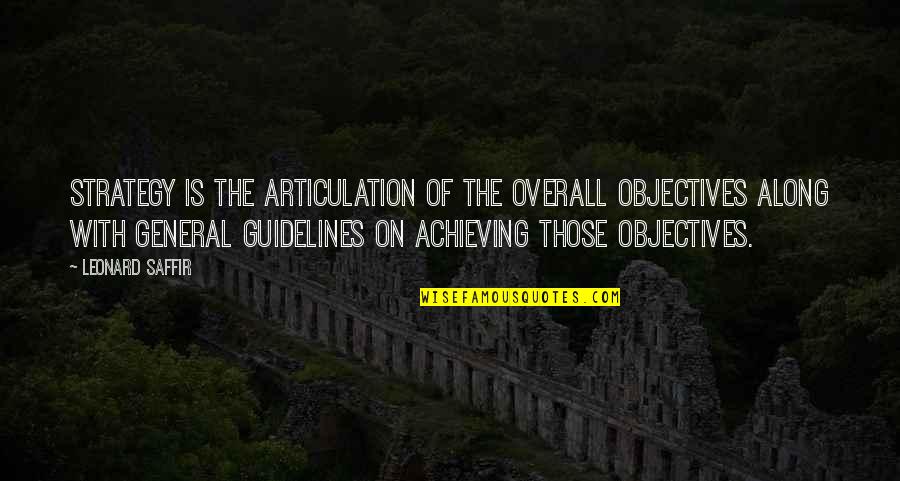 Bordiga Meme Quotes By Leonard Saffir: Strategy is the articulation of the overall objectives
