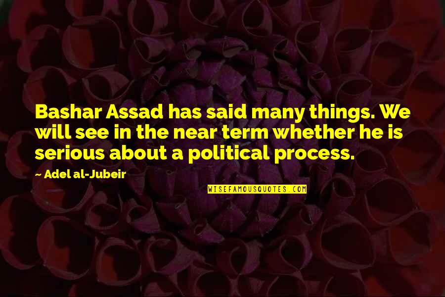 Bordini Music Quotes By Adel Al-Jubeir: Bashar Assad has said many things. We will Bordini Music Quotes By Adel Al-Jubeir: Bashar Assad has said many things. We will
