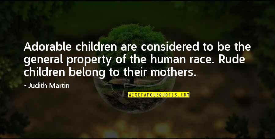 Bordini Music Quotes By Judith Martin: Adorable children are considered to be the general Bordini Music Quotes By Judith Martin: Adorable children are considered to be the general