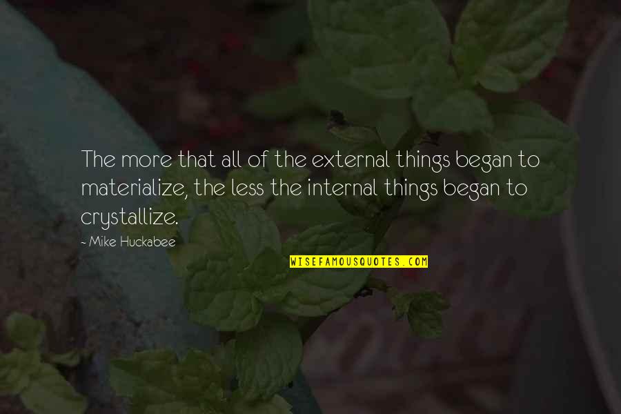 Bordogna Karts Quotes By Mike Huckabee: The more that all of the external things