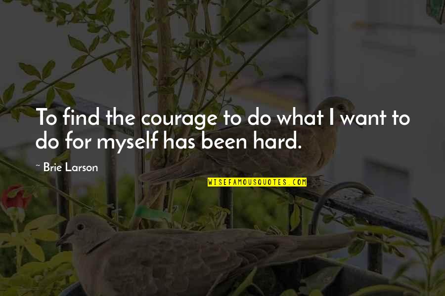 Bordonaro Race Quotes By Brie Larson: To find the courage to do what I