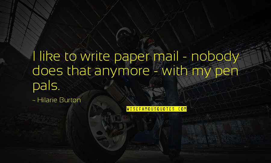 Bordonaro Race Quotes By Hilarie Burton: I like to write paper mail - nobody