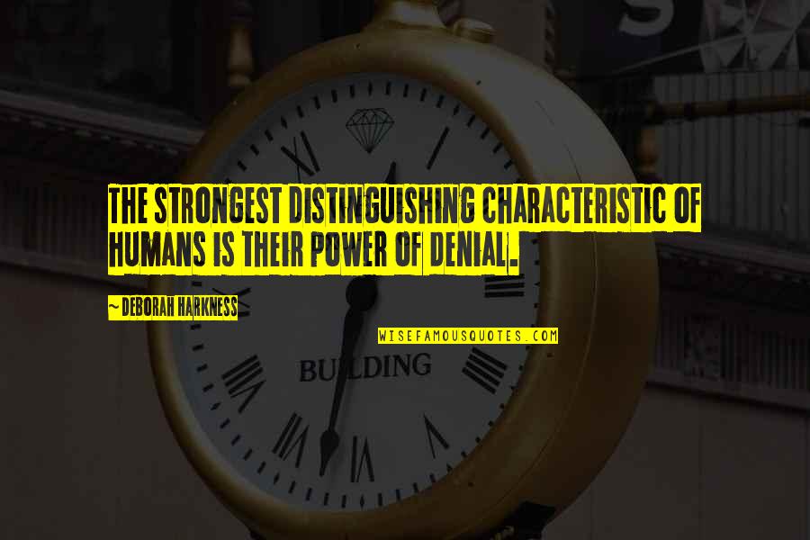Bordoneo Quotes By Deborah Harkness: The strongest distinguishing characteristic of humans is their