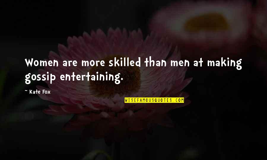 Bordowitz Quotes By Kate Fox: Women are more skilled than men at making