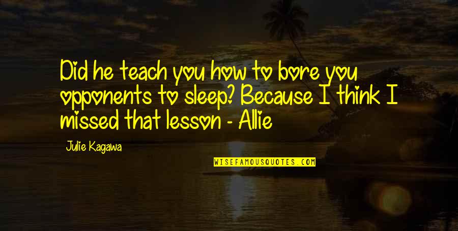 Bore Quotes By Julie Kagawa: Did he teach you how to bore you