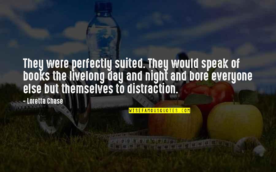 Bore Quotes By Loretta Chase: They were perfectly suited. They would speak of Bore Quotes By Loretta Chase: They were perfectly suited. They would speak of
