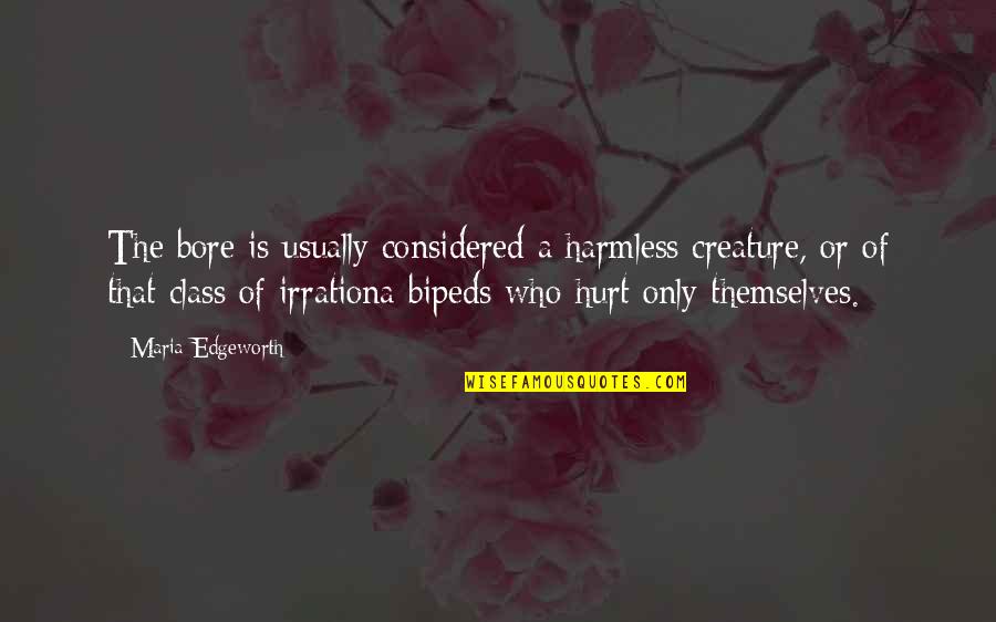Bore Quotes By Maria Edgeworth: The bore is usually considered a harmless creature, Bore Quotes By Maria Edgeworth: The bore is usually considered a harmless creature,